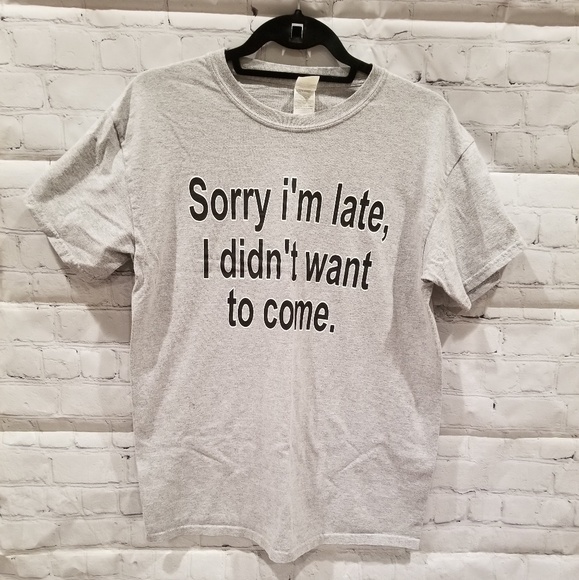 Tops - Sorry I'm late tshirt